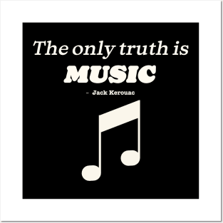 The only truth is music - Jack Kerouac - musical note Posters and Art